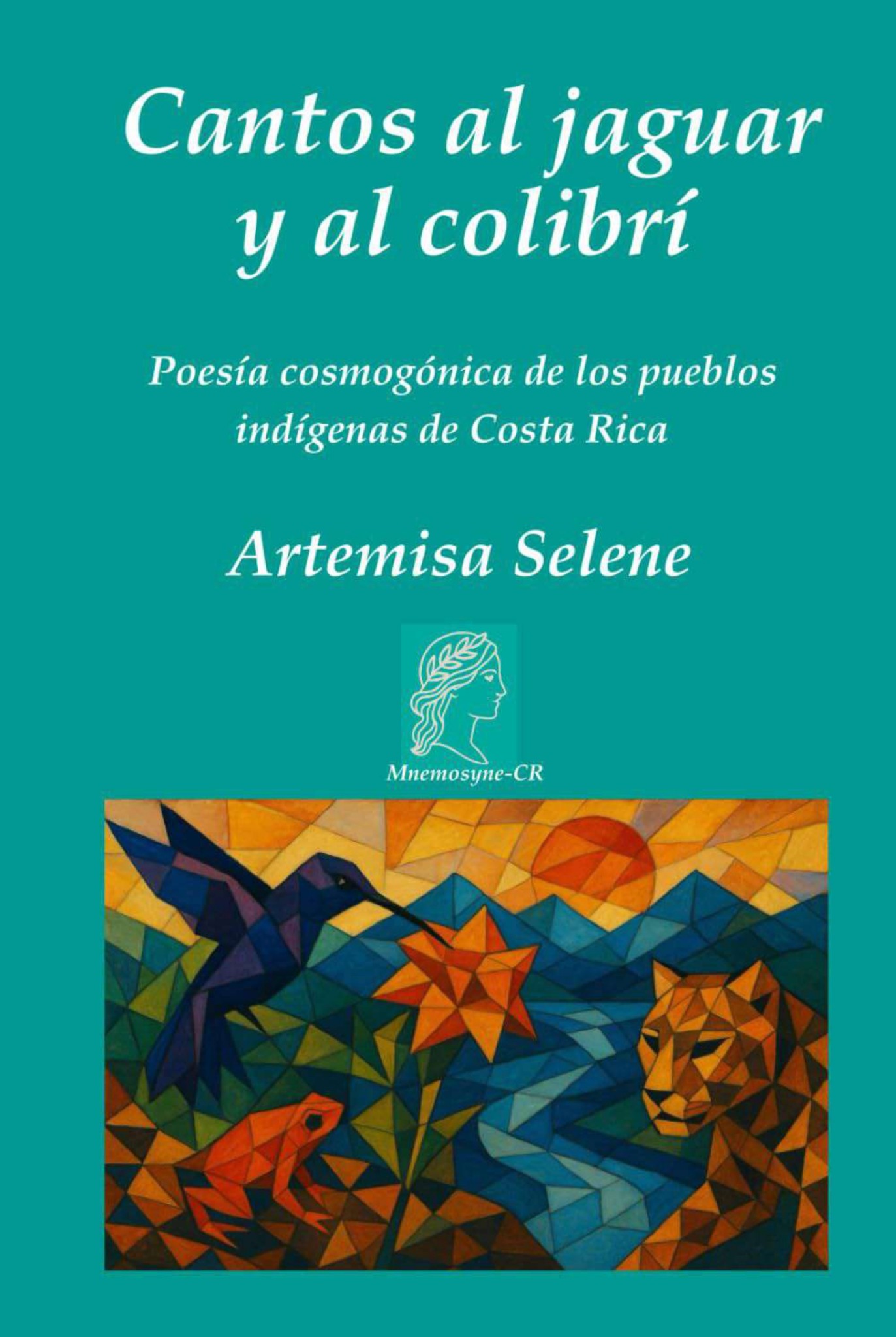 Cover of Cantos al jaguar y al colibrí: poesía cosmogónica de los pueblos indígenas de Costa Rica