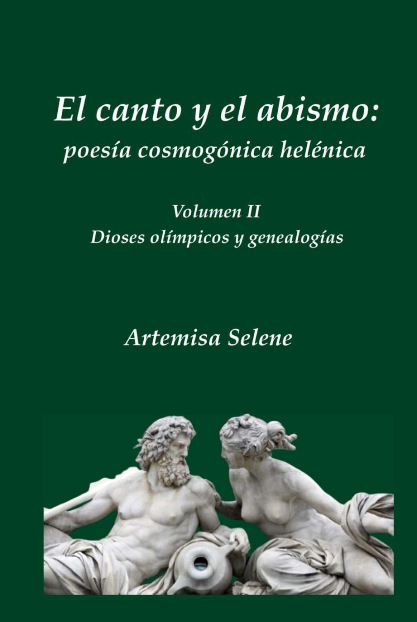 Cover of El canto y el abismo: poesía cosmogónica helénica, Vol. II: dioses olímpicos y genealogías